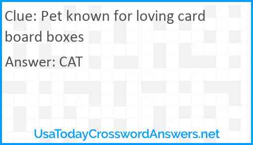 Pet known for loving cardboard boxes Answer