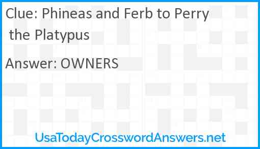 Phineas and Ferb to Perry the Platypus Answer
