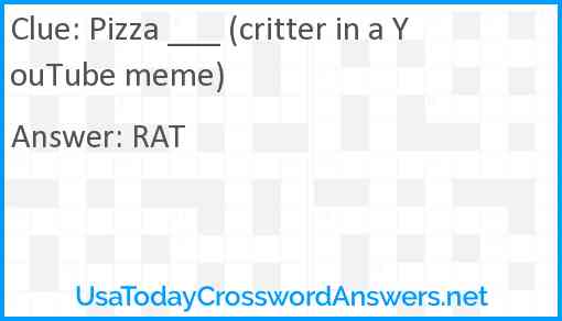 Pizza ___ (critter in a YouTube meme) Answer