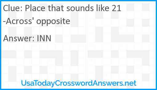 Place that sounds like 21-Across' opposite Answer