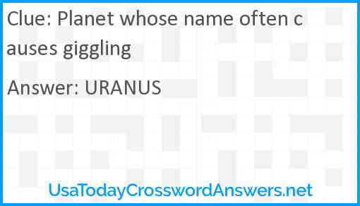 Planet whose name often causes giggling Answer