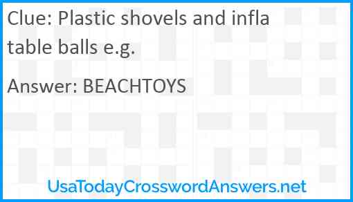 Plastic shovels and inflatable balls e.g. Answer