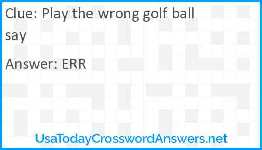 Play the wrong golf ball say Answer