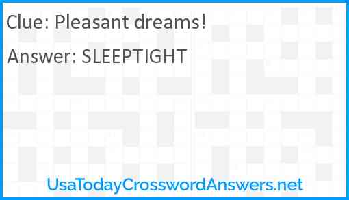 Pleasant dreams! Answer