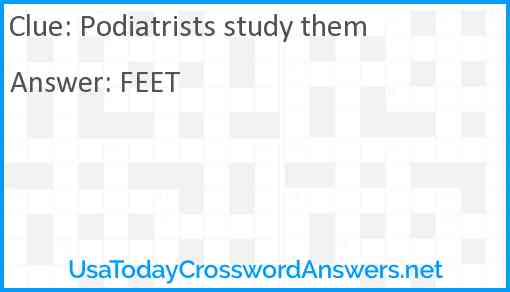 Podiatrists study them Answer
