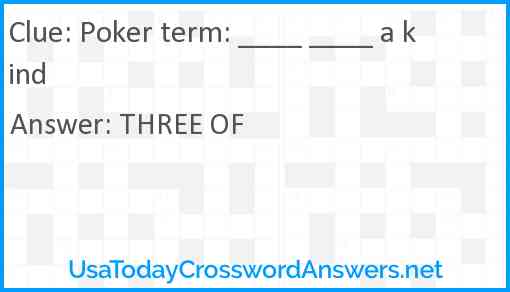 Poker term: ____ ____ a kind Answer