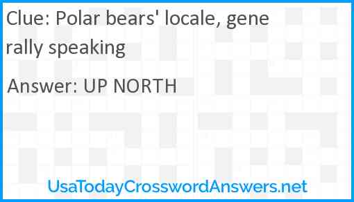 Polar bears' locale, generally speaking Answer