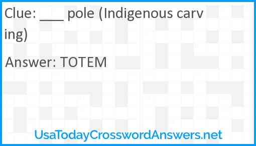___ pole (Indigenous carving) Answer