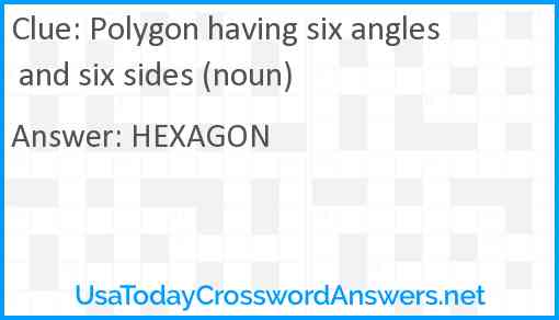 Polygon having six angles and six sides (noun) Answer
