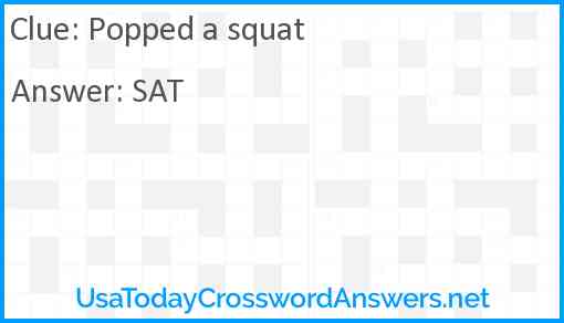 Popped a squat Answer