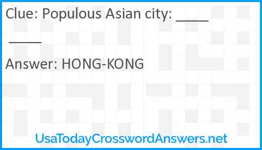 Populous Asian city: ____ ____ Answer