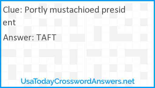 Portly mustachioed president Answer