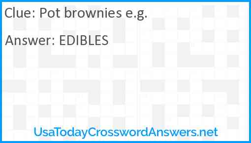 Pot brownies e.g. Answer