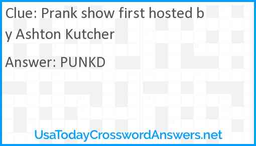 Prank show first hosted by Ashton Kutcher Answer
