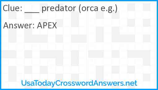 ___ predator (orca e.g.) Answer