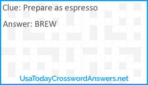 Prepare as espresso Answer