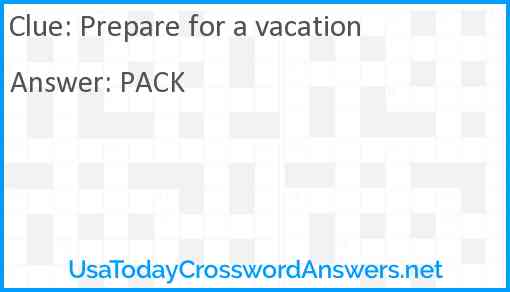 Prepare for a vacation Answer