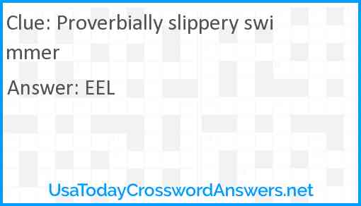 Proverbially slippery swimmer Answer