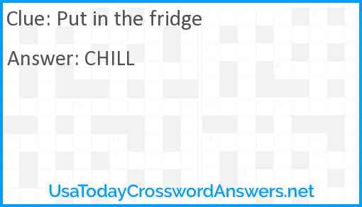 Put in the fridge Answer