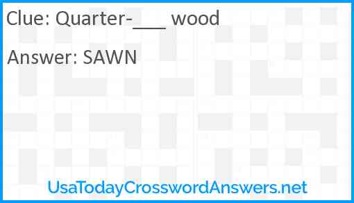 Quarter-___ wood Answer
