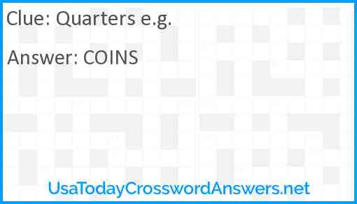 Quarters e.g. Answer