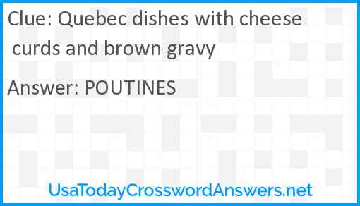 Quebec dishes with cheese curds and brown gravy Answer