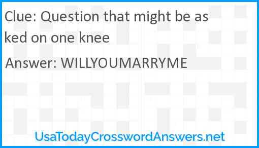 Question that might be asked on one knee Answer