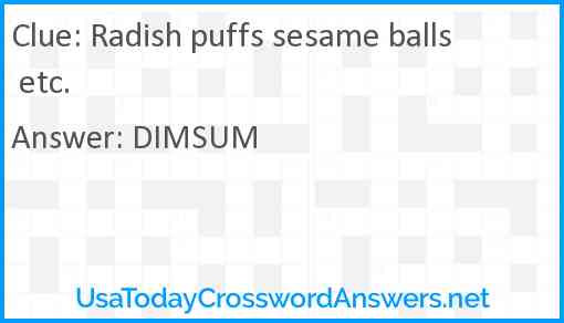 Radish puffs sesame balls etc. Answer