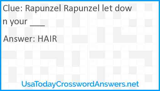Rapunzel Rapunzel let down your ___ Answer