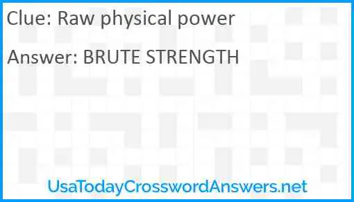 Raw physical power Answer