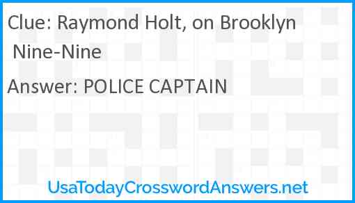 Raymond Holt, on Brooklyn Nine-Nine Answer