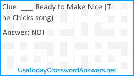 ___ Ready to Make Nice (The Chicks song) Answer