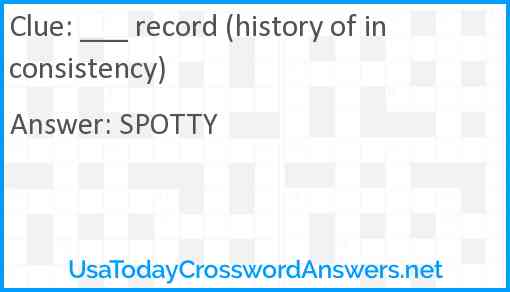 ___ record (history of inconsistency) Answer