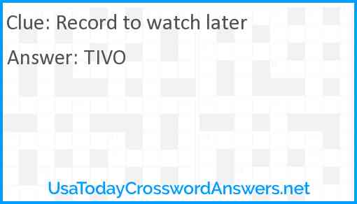 Record to watch later Answer