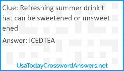 Refreshing summer drink that can be sweetened or unsweetened Answer
