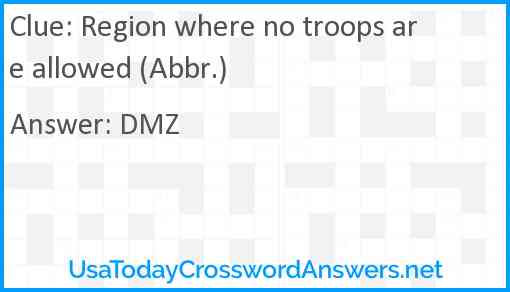 Region where no troops are allowed (Abbr.) Answer
