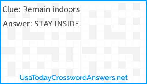 Remain indoors Answer