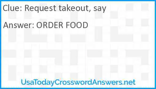 Request takeout, say Answer