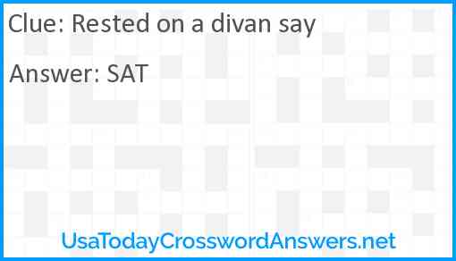 Rested on a divan say Answer