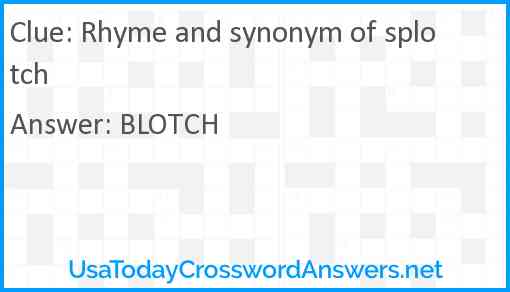 Rhyme and synonym of splotch Answer