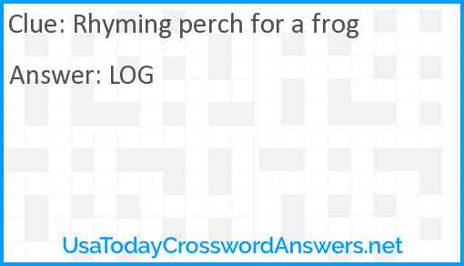 Rhyming perch for a frog Answer