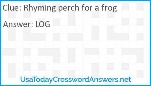 Rhyming perch for a frog Answer