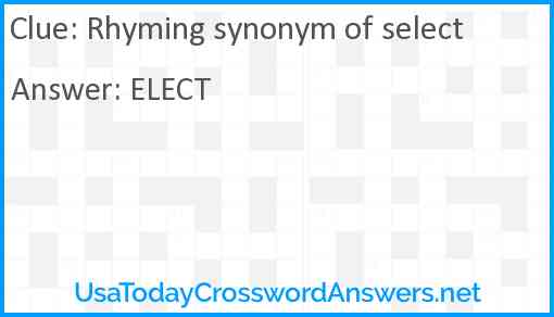 Rhyming synonym of select Answer