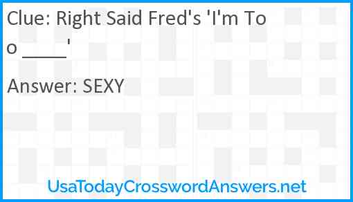 Right Said Fred's 'I'm Too ____' Answer