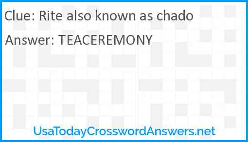 Rite also known as chado Answer