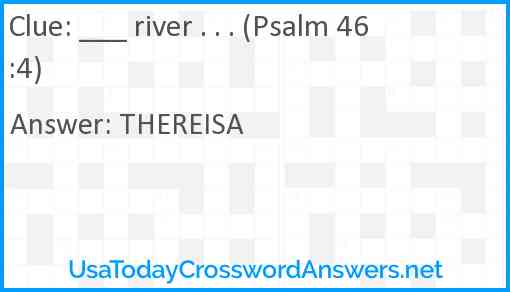 ___ river . . . (Psalm 46:4) Answer