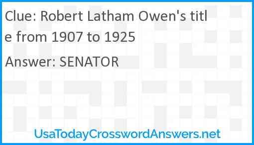 Robert Latham Owen's title from 1907 to 1925 Answer