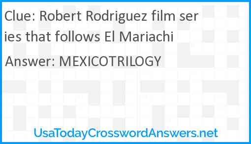 Robert Rodriguez film series that follows El Mariachi Answer