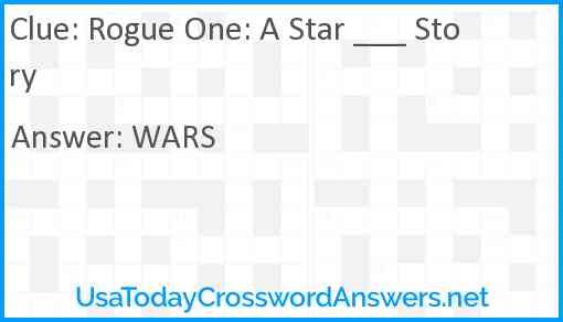 Rogue One: A Star ___ Story Answer