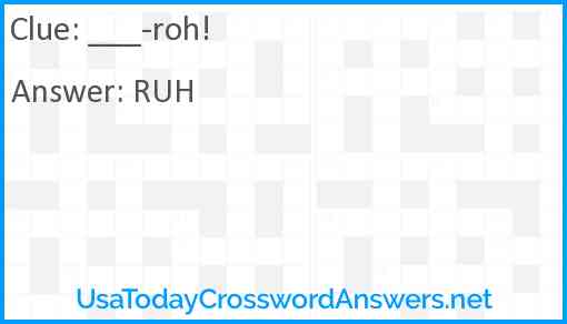 ___-roh! Answer